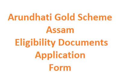Arundhati Gold Scheme Assam Apply Online, Status