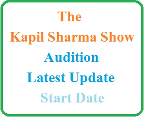 The Kapil Sharma Show Audition Latest Update, Start Date