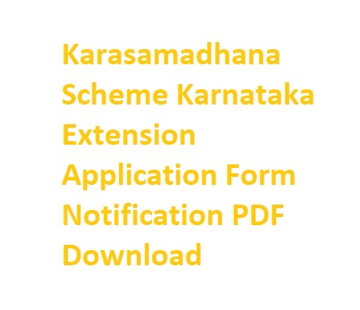Karasamadhana Scheme Karnataka Extension, Application Form, Notification PDF Download