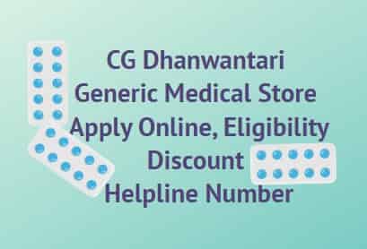 CG Dhanwantari Generic Medical Store Scheme Apply Online, Eligibility, Discount, Helpline Number