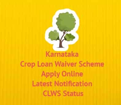Karnataka Crop Loan Waiver Scheme Apply Online, Latest Notification, CLWS Status