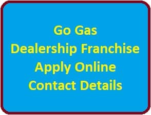 Go Gas Dealership Franchise Apply Online, Contact Details