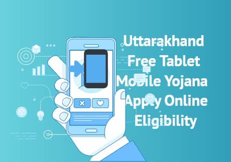 Uttarakhand Free Tablet Mobile Yojana 