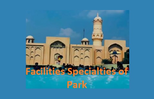 Facilities, Specialties of Wonderla Kochi Park